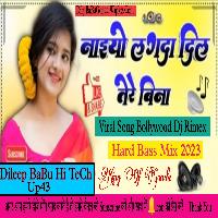 Nahin Lagta Dil Tere Bina Viral Song Bollywood Hindi Hard Bass Mix Dileep BaBu Hi TeCh Up43